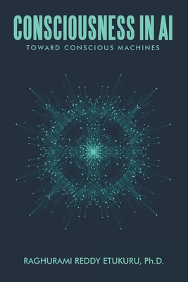 Consciousness in AI: Toward Conscious Machines - Etukuru, Raghurami Reddy