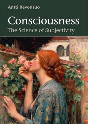 Consciousness: The Science of Subjectivity - Revonsuo, Antti, Dr.