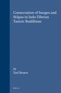 Consecration of Images and Stupas in Indo-Tibetan Tantric Buddhism