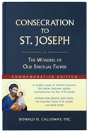 Consecration to St. Joseph: Year of St. Joseph Commemorative Edition: The Wonders of Our Spiritual Father