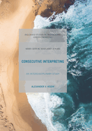 Consecutive Interpreting: An Interdisciplinary Study