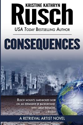 Consequences: A Retrieval Artist Novel - Rusch, Kristine Kathryn