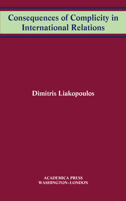 Consequences of Complicity in International Relations - Liakopoulos, Dimitris