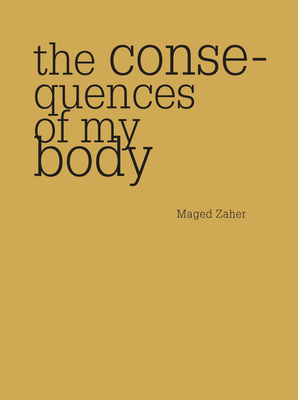 Consequences of My Body - Zaher, Maged