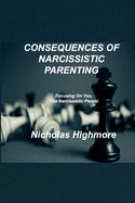 Consequences of Narcissistic Parenting: Focusing On You, The Narcissistic Parent