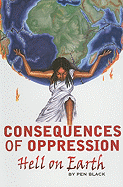 Consequences of Oppression: Hell on Earth