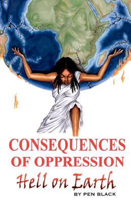 Consequences of Oppression: Hell on Earth - Black, Pen