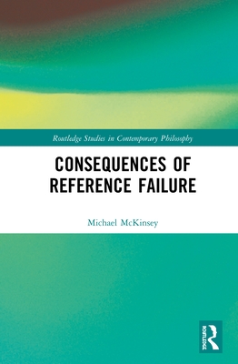 Consequences of Reference Failure - McKinsey, Michael