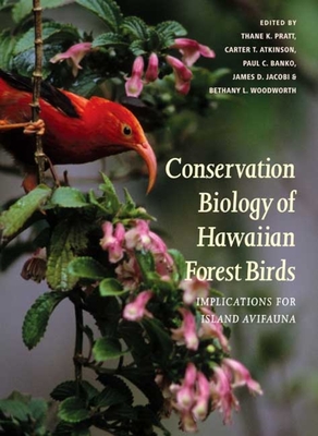 Conservation Biology of Hawaiian Forest Birds: Implications for Island Avifauna - Pratt, Thane K, Mr. (Editor), and Atkinson, Carter T (Editor), and Banko, Paul Christian (Editor)