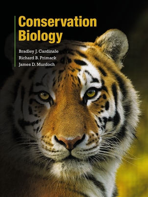 Conservation Biology - Cardinale, Bradley, Professor, and Primack, Richard, Professor, and Murdoch, James