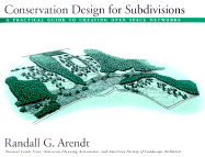 Conservation Design for Subdivisions: A Practical Guide to Creating Open Space Networks