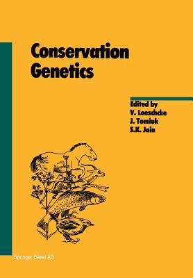 Conservation Genetics - Loeschcke, V (Editor), and Tomiuk, J (Editor), and Jain, S K (Editor)