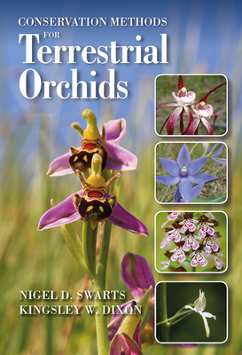 Conservation Methods for Terrestrial Orchids - Swarts, Nigel, and Dixon, Kingsley