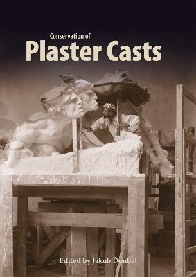 Conservation of Plaster Casts - Doubal, Jakub (Editor)