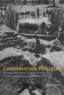 Conservation Refugees: The Hundred-Year Conflict Between Global Conservation and Native Peoples