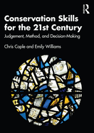 Conservation Skills for the 21st Century: Judgement, Method, and Decision-Making