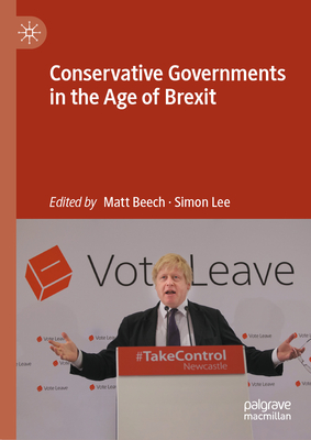 Conservative Governments in the Age of Brexit - Beech, Matt (Editor), and Lee, Simon (Editor)