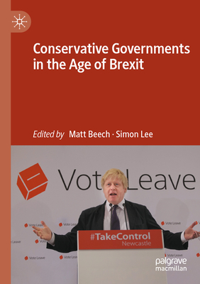 Conservative Governments in the Age of Brexit - Beech, Matt (Editor), and Lee, Simon (Editor)
