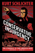 Conservative Insurgency: The Struggle to Take America Back 2013-2041