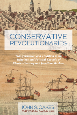 Conservative Revolutionaries - Oakes, John S, and Hall, David D (Foreword by)