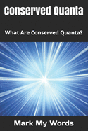 Conserved Quanta: What Are Conserved Quanta?