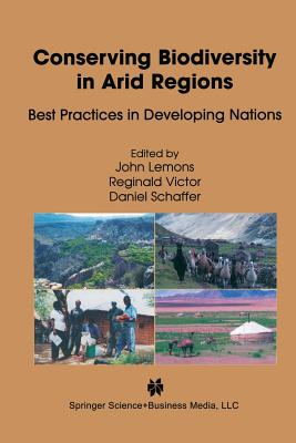 Conserving Biodiversity in Arid Regions: Best Practices in Developing Nations - Lemons, J (Editor), and Victor, Reginald (Editor), and Schaffer, Daniel, Professor (Editor)