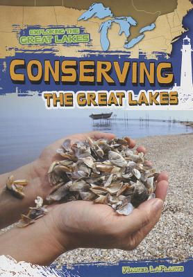 Conserving the Great Lakes - Laplante, Walter