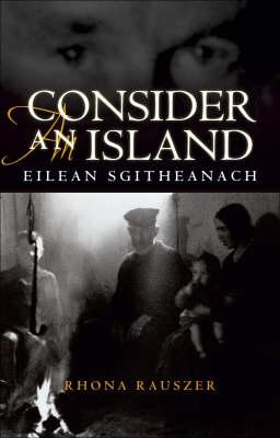 Consider an Island: Eilean Sgitheanach - Rauszer, Rhona, and Williamson, Linda (Volume editor)