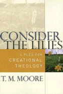 Consider the Lilies: A Plea for Creational Theology