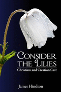 Consider the Lilies: Christians and Creation Care