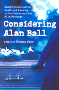 Considering Alan Ball: Essays on Sexuality, Death and America in the Television and Film Writings