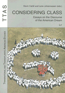 Considering Class: Essays on the Discourse of the American Dream Volume 4
