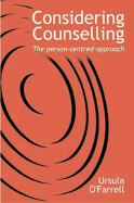 Considering Counselling: The Person-Centred Approach - O'Farrell, Ursula