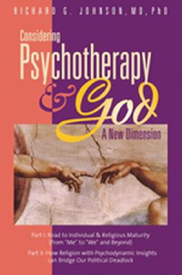 Considering Psychotherapy & God: A New Dimension - Johnson, Richard G, M.D.