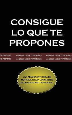 Consigue Lo Que Te Propones (the Go-Getter, Spanish Edition) - Kyne, Peter B