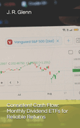 Consistent Cash Flow: Monthly Dividend ETFs for Reliable Returns