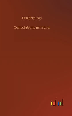 Consolations in Travel - Davy, Humphry