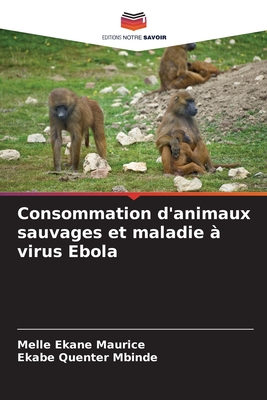 Consommation d'animaux sauvages et maladie  virus Ebola - Maurice, Melle Ekane, and Mbinde, Ekabe Quenter