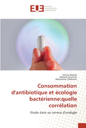 Consommation d'antibiotique et cologie bactrienne: quelle corrlation