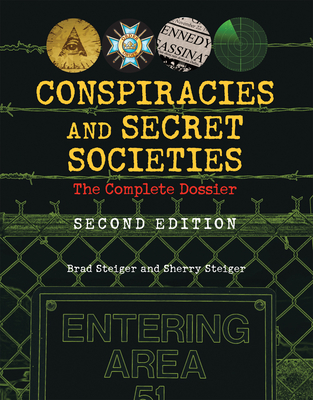 Conspiracies and Secret Societies: The Complete Dossier - Steiger, Brad, and Steiger, Sherry