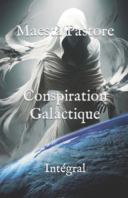Conspiration Galactique: Int?gral - Pastore, Maest?