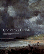 Constable's Clouds: Paintings and Cloud Studies by John Constable