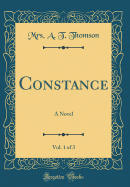 Constance, Vol. 1 of 3: A Novel (Classic Reprint)