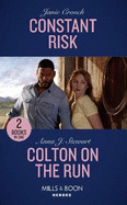 Constant Risk / Colton On The Run: Mills & Boon Heroes: Constant Risk (the Risk Series: a Bree and Tanner Thriller) / Colton on the Run (the Coltons of Roaring Springs)