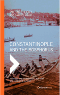 Constantinople and the Bosphorus: Visions of the Orient. Translated from the French and Annotated by G. Rex Smith and Jonathan M. G. Smith