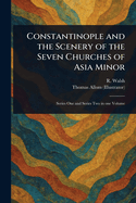 Constantinople and the Scenery of the Seven Churches of Asia Minor
