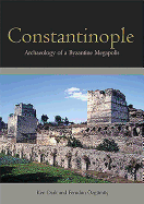 Constantinople: Archaeology of a Byzantine Megapolis