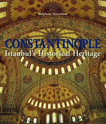 Constantinople: Istanbul's Historical Heritage - Yerasimos, Stephane