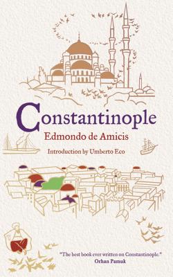 Constantinople - Amicis, Edmondo De, and Parkin, Stephen (Translated by)