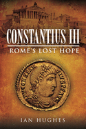 Constantius III: Rome's Lost Hope